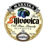 MARASKA STARA SLJIVOVICA OLD PLUM BRANDY SLIVOVITZ 40% ALC./VOL 750 ML TRADE MARK ZADAR