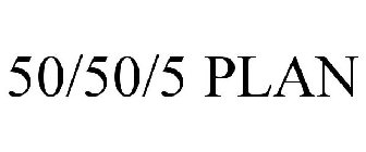 50/50/5 PLAN