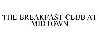 THE BREAKFAST CLUB AT MIDTOWN