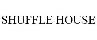 SHUFFLE HOUSE
