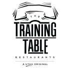 THE TRAINING TABLE RESTAURANTS A UTAH ORIGINAL