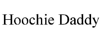HOOCHIE DADDY