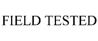 FIELD TESTED