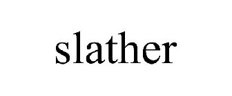 SLATHER