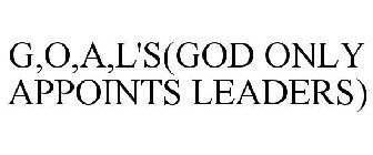 G,O,A,L'S(GOD ONLY APPOINTS LEADERS)