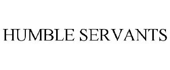 HUMBLE SERVANTS