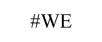 #WE