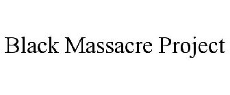 THE BLACK MASSACRE PROJECT