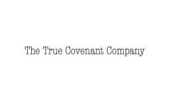 THE TRUE COVENANT COMPANY