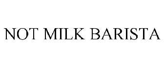 NOT MILK BARISTA