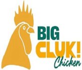 BIG CLUK! CHICKEN