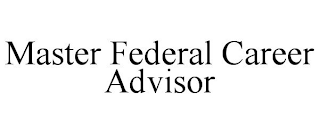 MASTER FEDERAL CAREER ADVISOR