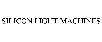 SILICON LIGHT MACHINES