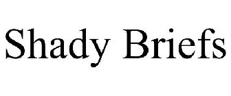 SHADY BRIEFS