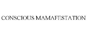 CONSCIOUS MAMAFESTATION