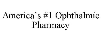 AMERICA'S #1 OPHTHALMIC PHARMACY