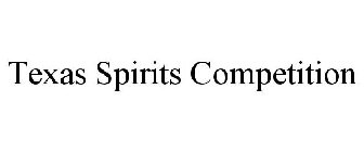 TEXAS SPIRITS COMPETITION