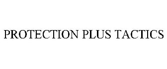 PROTECTION PLUS TACTICS