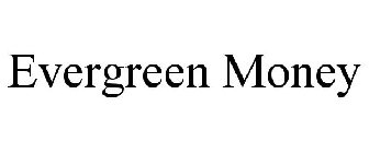 EVERGREEN MONEY