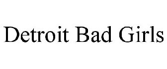 DETROIT BAD GIRLS