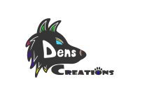 DENS, CREATIONS