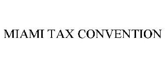 MIAMI TAX CONVENTION