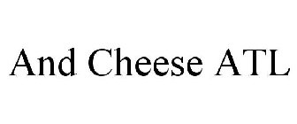 AND CHEESE ATL