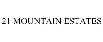 21 MOUNTAIN ESTATES