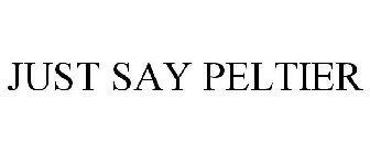 JUST SAY PELTIER