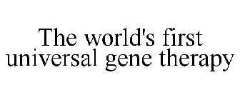 THE WORLD'S FIRST UNIVERSAL GENE THERAPY