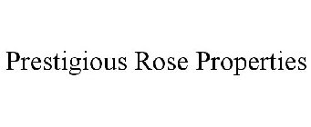 PRESTIGIOUS ROSE PROPERTIES