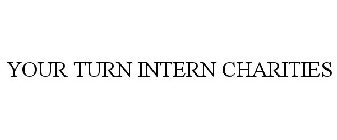 YOUR TURN INTERN CHARITIES