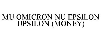 MU OMICRON NU EPSILON UPSILON (MONEY)