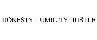 HONESTY HUMILITY HUSTLE