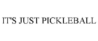 IT'S JUST PICKLEBALL
