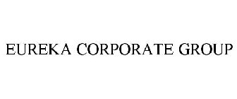 EUREKA CORPORATE GROUP