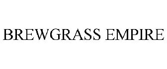 BREWGRASS EMPIRE