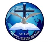 1JN. 5:6-12 THE SPIRIT, THE WATER, THE BLOOD.