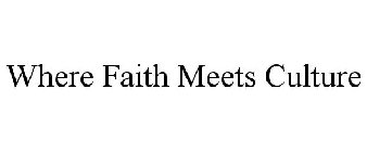 WHERE FAITH MEETS CULTURE