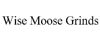 WISE MOOSE GRINDS