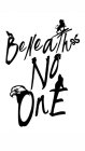 BENEATH NO ONE