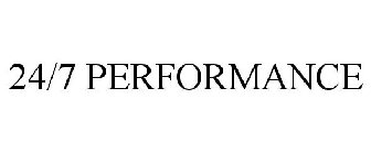 24/7 PERFORMANCE