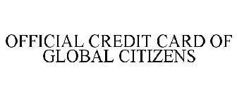 OFFICIAL CREDIT CARD OF GLOBAL CITIZENS