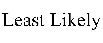 LEAST LIKELY