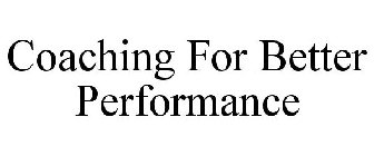 COACHING FOR BETTER PERFORMANCE