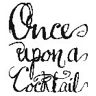 ONCE UPON A COCKTAIL