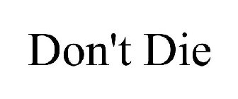 DON'T DIE