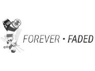 FOREVER · FADED