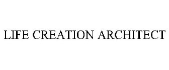 LIFE CREATION ARCHITECT