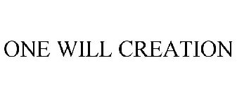 ONE WILL CREATION